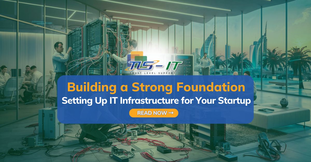 Building a Strong Foundation: Setting Up IT Infrastructure for Your ...